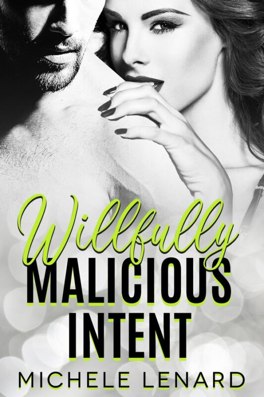 Willfully Malicious Intent | Michele Lenard